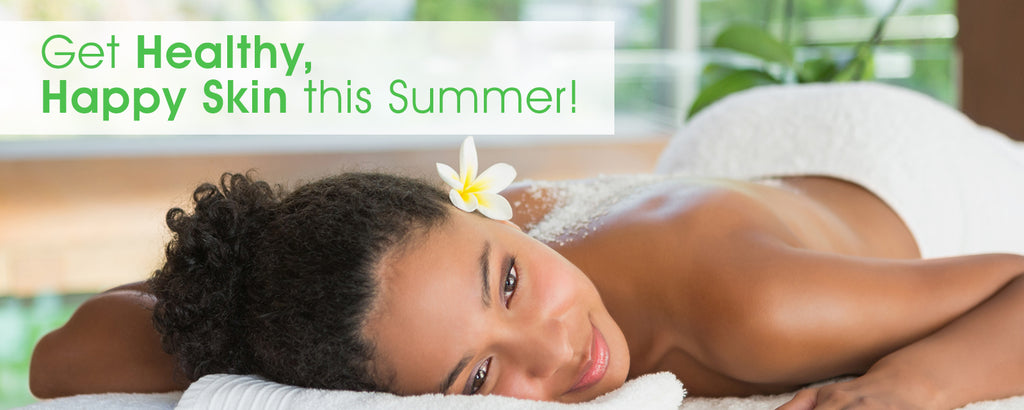 Get Healthy, Happy Skin this Summer!