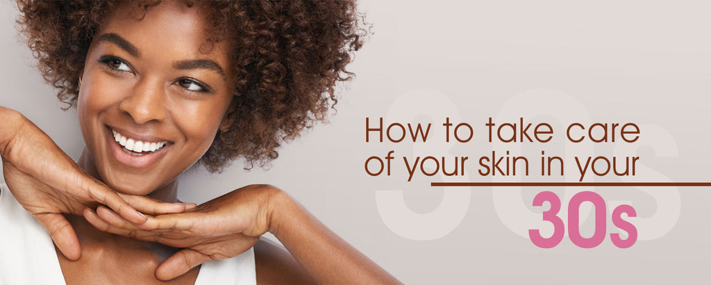 How to Take care of Your skin in your Thirties