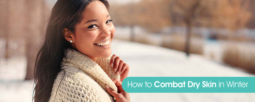 How to Combat Dry Skin in Winter