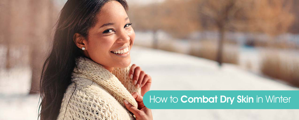 How to Combat Dry Skin in Winter