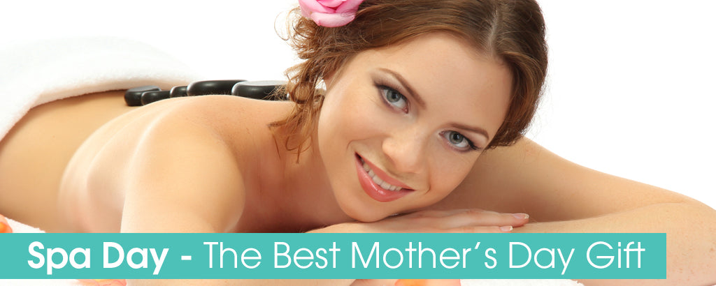 Spa Day - The Best Mother’s Day Gift